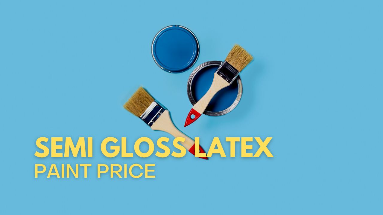 √ Semi Gloss Latex Paint Price With Pro & Cons 2024